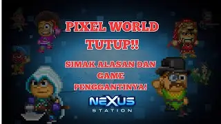 PIXEL WORLD TUTUP! GAME PENGGANTINYA SUDAH RILIS?! | Nexus Station Indonesia