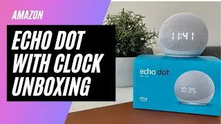 Amazon Echo Dot with Clock | Unboxing and Set-Up | 4th Gen