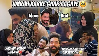 Umrah Karke Ghar Aagaye 😍| Ghar Walo Ki Khushi 🥹| Rashida Bimar Hogayi | Fokats | Abresh & Zeeshan