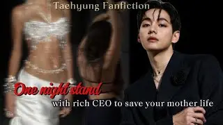 One night stand with rich CEO to save your mother life  || taehyung ff
