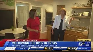 Positively Tennessee: Fundraiser to benefit Campbell County Children's Center