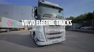 Driving the Future: Irish Commercials’ Journey with Volvo Electric Trucks