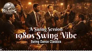 A Swing Session: 1980s Swing Vibe 🎶 Swing Dance Classics
