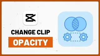 Как изменить непрозрачность клипа в CapCut PC