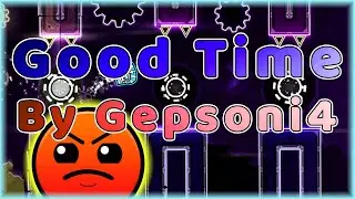 Good Time (By Gepsoni4) | Geometry Dash