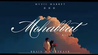 MOHABBAT (NEW PUNJABI SONG) | RICKY | BRAIN | GEETKAAR | NEW PUNJABI SONG 2025 
