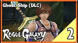 Ghost Ship DLC #2 | Rogue Galaxy PT-BR (Sem Coment&aacute;rios)