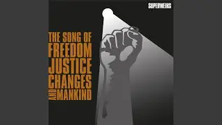 The Song of Freedom, Justice, Changes and Mankind