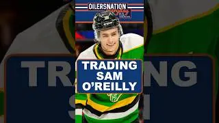 Did The Oilers Make A Huge Mistake Trading Sam O'Reilly?