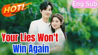 🔥【New plot】Your Lies Won't Win Again#romantic #drama #dramabox