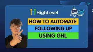 How to Effortlessly Automate Follow-Ups Using GoHighLevel