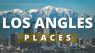 best of 10 places in los anglos - los angles vlog - traveller world