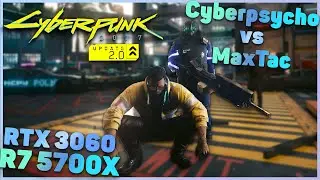Сyberpsycho vs MaxTac Cyberpunk 2077 2.0 | БИЛД | RTX 3060 12GB + R7 5700X в 3440x1440