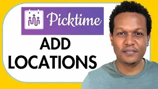 HOW TO ADD LOCATIONS ON PICKTIME