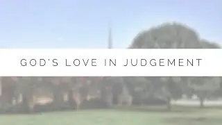 Midweek Lesson - God's Love in Judgement