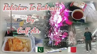 Pakistan To Bahrain By Gul Air GF 785 | First Travelling Vlog | Muhammad Abbas