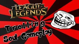 League Of Legends: (Trolling Soul Gameplay or TheLoLSoul)