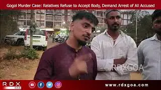 Gogol Murder Case: Relatives Refuse to Accept Body, Demand Arrest of All Accused