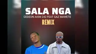  Gaz mawete feat _gedeon akim 242 Officielle _Remix_-_  SAlA NGA