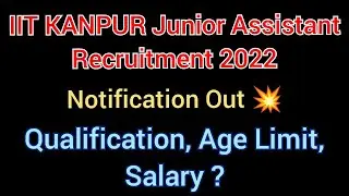 IIT Kanpur Junior Assistant Recruitment 2022 💥 | Qualification, Age Limit, Salary ?