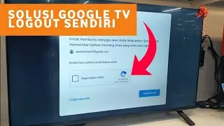 Google TV logout sendiri? Begini solusi nya