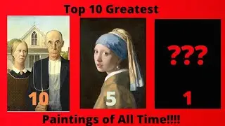 Top 10 Greatest Paintings of All Time!!!!!!