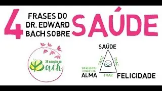 4 frases do Dr. Edward Bach sobre SAÚDE