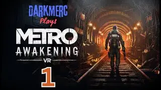 Metro Awakening VR (Part 1)