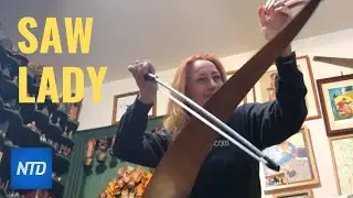 The 'Saw Lady' Strives to Revive the Musical Saw | NTDTV
