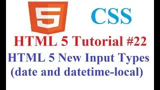 HTML 5 Tutorial #22: HTML 5 New Input Types(date and datetime-local)