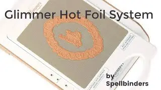 Glimmer Hot Foil System and Monthly Club by Spellbinders