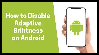 How to Disable Adaptive Brightness on Android 2022