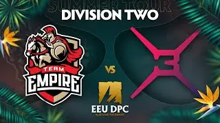 Team Empire vs X3 Game 2 - DPC EEU Div 2: Summer Tour w/ Ares & Danog