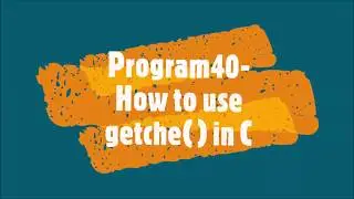 Program40-How to use getche in C