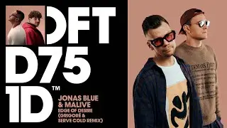 Jonas Blue & Malive - Edge Of Desire (Grigor&eacute; & Serve Cold Remix)