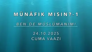 MÜNAFIK MISIN?-1 (Vaaz-71) Ben de Müslümanım!