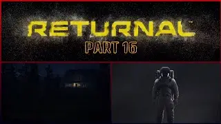 RETURNAL Part 16 PS5 Playthrough [Helios] [The House] [The Astronaut]