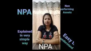 NON PERFORMING ASSETS EXPLAINED IN SIMPLE WAY