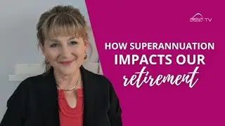 How superannuation impacts our retirement