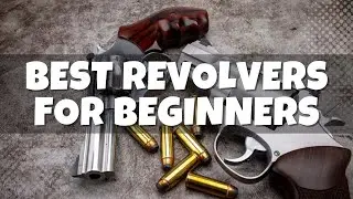 Top 10 Best Revolvers for Beginners (2022)