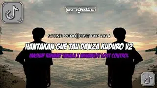 DJ HANTAKAN GUE TAU DANZA KUDURO V2 X MASHUP RMTH X WENABEST SOUND VENN ||PRST FYP TIKTOK 2024