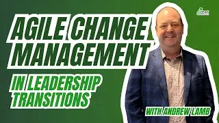Implementing Agile Change Management in Leadership Transitions