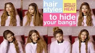 Hairstyles to Hide Your Bangs / How to Hide Your Bangs WITH OR WITHOUT HEAT