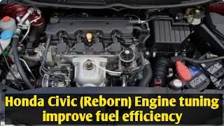 Honda Civic Reborn Engine tuning. How to increase fuel mileage Civic 