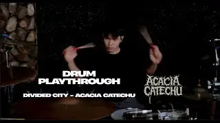 Divided City - ACACIA CATECHU [Drum Playthrough]