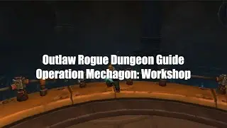 Outlaw Rogue Dungeon/Mythic+ Guide: Operation: Mechagon - Workshop for Shadowlands Season 4