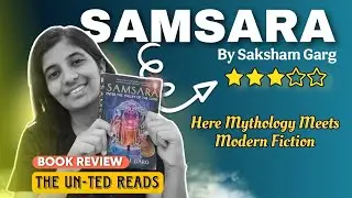 What Makes Samsara Stand Out | By Saksham Garg | Must Read | Book Review | The Un-Ted Reads Ep.3