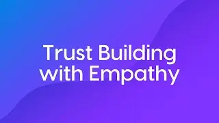 Trust Building with Empathy Course Trailer