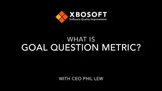 Объясняем метрику вопросов и целей (GQM) с Филом Лью из XBOSoft