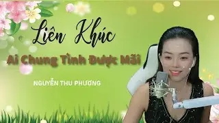 Nguyễn Thu Phương  - Cover | Liên Khúc Nhạc Hoa Lời Việt Hải Ngoại Sôi Động Nghe Là Nghiện
